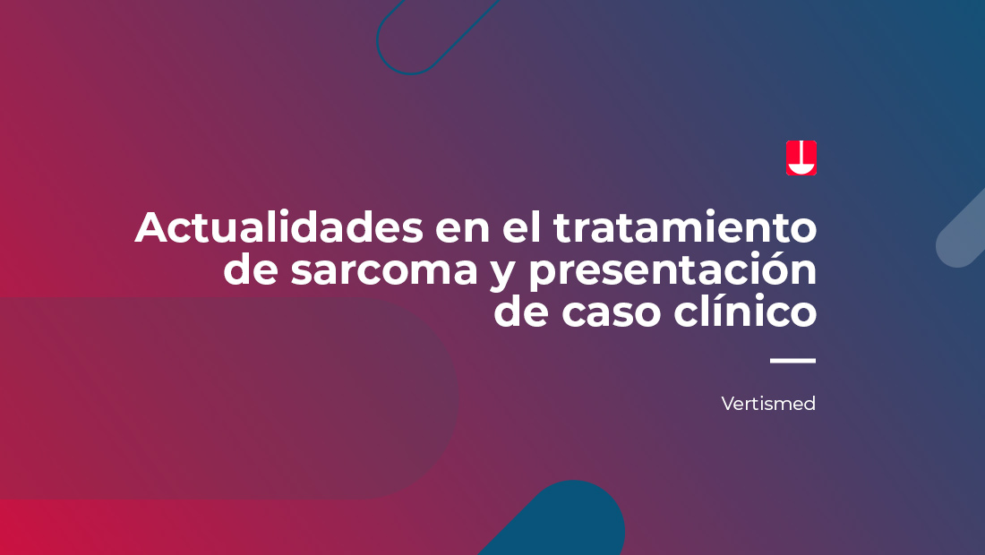 video educativo sobre la actualidad en el tratamiento de sarcoma y presenta un caso clínico durante el Foro OLE de Asofarma de México