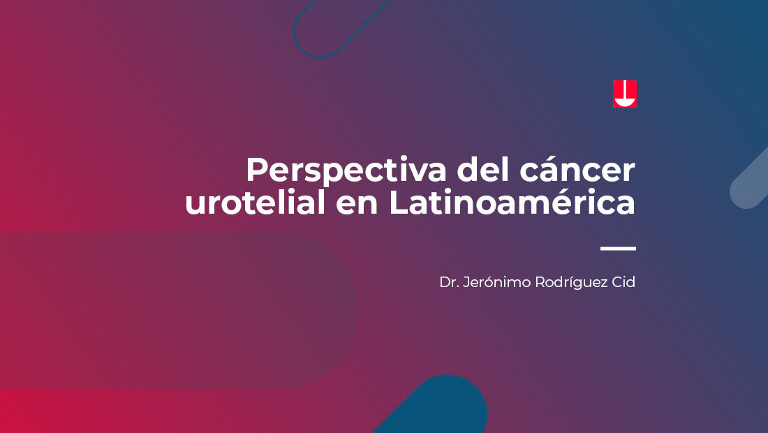 Ponencia sobre las perspectivas actualizadas sobre el cáncer urotelial y su tratamiento en Latinoamérica desde el Foro OLE de Asofarma México